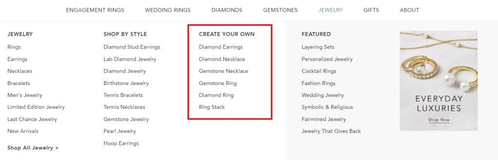 At Brilliant Earth you can customize most jewelry types, unlike at Jared Jewelry, where you are limited to ring customization.