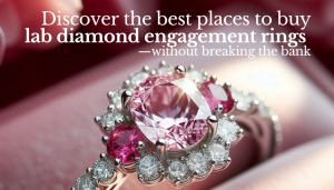 Best Places to Buy Lab-Grown Diamond Engagement Rings